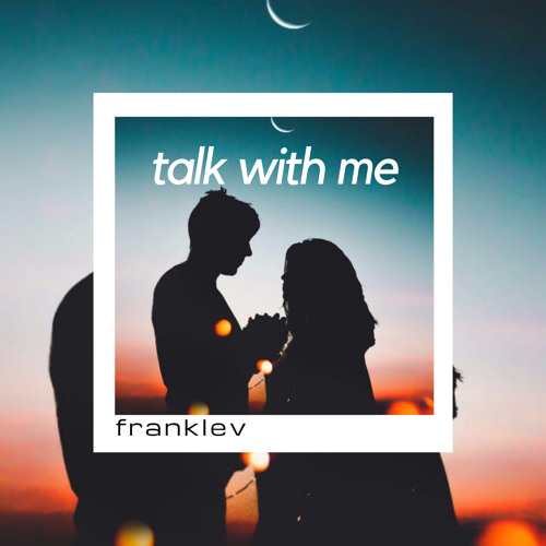 talk with me