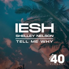 IESH X Shelley Nelson - Tell Me Why Remix (Lazy Susan Remix)