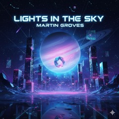MARTIN GROVES - Lights In The Sky (FREE DL)