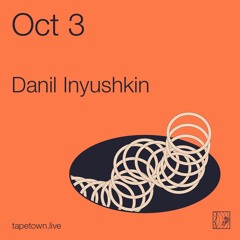 Danil Inyushkin // @ tapetown.live // 03-10-2020