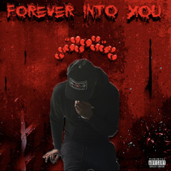 FOREVER INTO YOU
