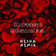 Mafeesh Mostaheel - Hesha Remix