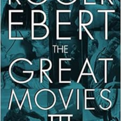 [DOWNLOAD] PDF ✅ The Great Movies III by Roger Ebert [KINDLE PDF EBOOK EPUB]