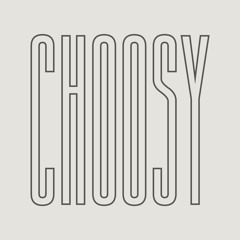 Choosy