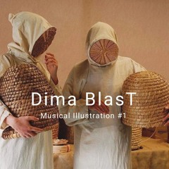 Dima BlasT - Musical Illustration #1 (may 25)