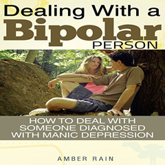 [READ] EPUB 📂 Dealing with a Bipolar Person: How to Deal with Someone Diagnosed with