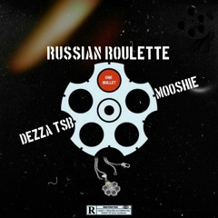 DEZZA TSB & Mooshie-RUSSIAN_ROULETTE.mp3