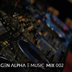 Gen Alpha E Music Mix 002