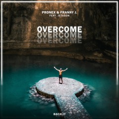 Pronex & Franny J. - Overcome (feat. Jetason)