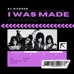 I Was Made For Loving You  - KJ Dickson