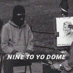 Nine To Yo Dome