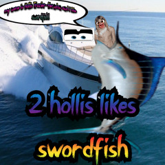 2hollis likes swordfish