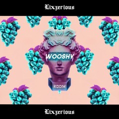 LixzeriouS - Wooshy Riddim (2020)