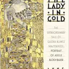 free EPUB 💜 The Lady in Gold: The Extraordinary Tale of Gustav Klimt's Masterpiece,
