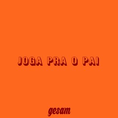 Joga Pra O Pai