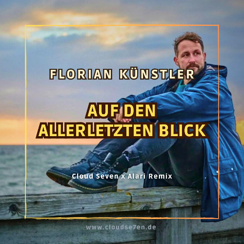 FLORIAN KÜNSTLER - Auf Den Allerletzten Blick (Cloud Seven & Alari Remix) [FREE DL]
