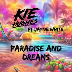 Kie Hughes Ft Jayne White - Paradise And Dreams (Release Date 24th June On Bounce Heaven Digital)
