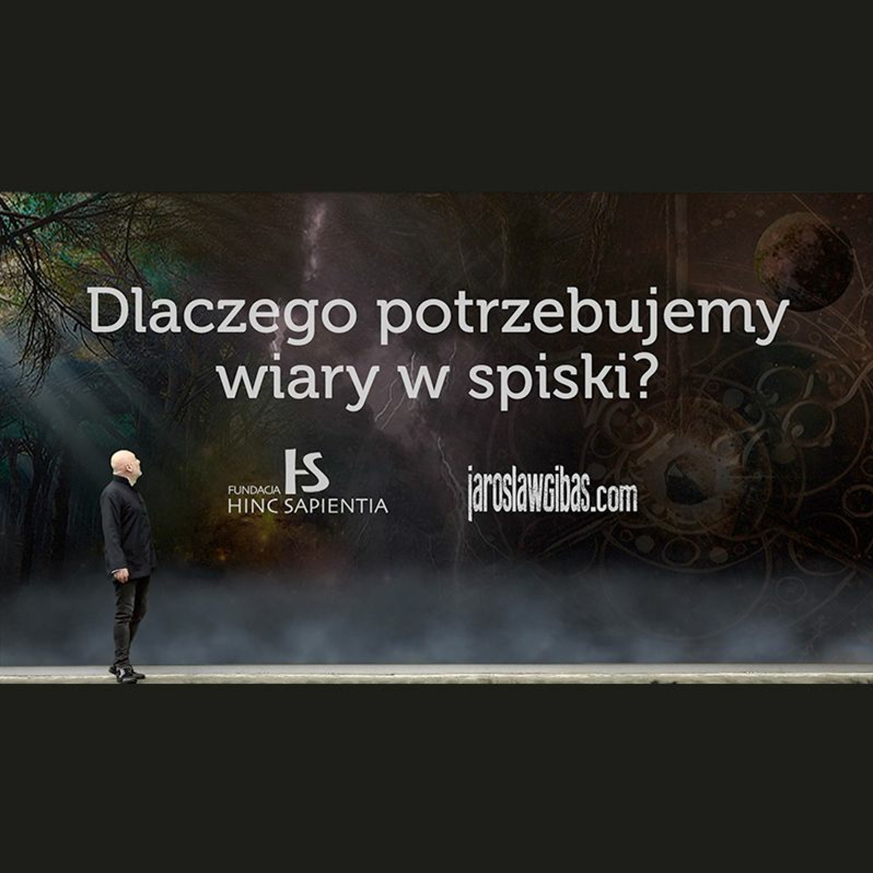 Dlaczego potrzebujemy wiary w spiski? #236