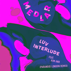 Luv Interlude (Paranoid London Remix Edit)