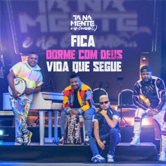 Fica / Dorme Com Deus / Vida Que Segue (Ao Vivo)