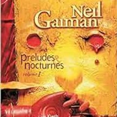 [DOWNLOAD] EPUB 📗 The Sandman Vol. 1: Preludes & Nocturnes (New Edition) by Neil Gai