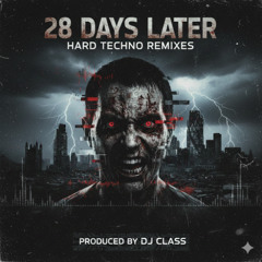 28 Days Later (Hard Techno Edit) | Post-Apocalyptic Industrial Rave