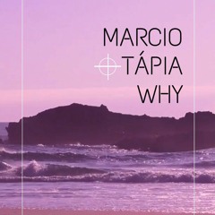 Marcio Tapia - Why (Radio Edit)