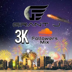Grant J - 3,000 Followers Mix