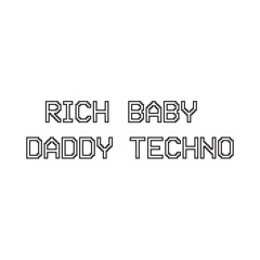 RICH BABY DADDY TECHNO (ft. Ms Tatiana Clark)