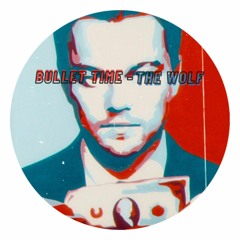 Bullet Time - The Wolf (Original Mix) [FREE DOWNLOAD]