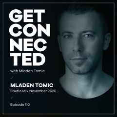 Get Connected with Mladen Tomic - 110 - Studio Mix November 2020