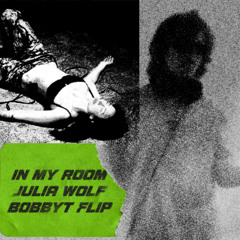 In My Room - Julia Wolf (Bobbyt Flip)