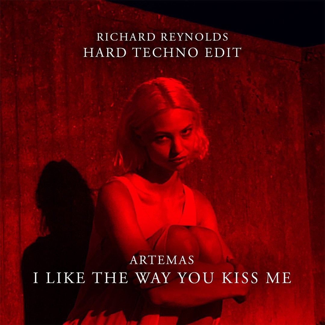 Stream Artemas - i like the way you kiss me (Richard Reynolds Hard ...