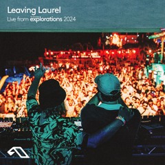 Leaving Laurel at Splendor | Anjunadeep Explorations 2024