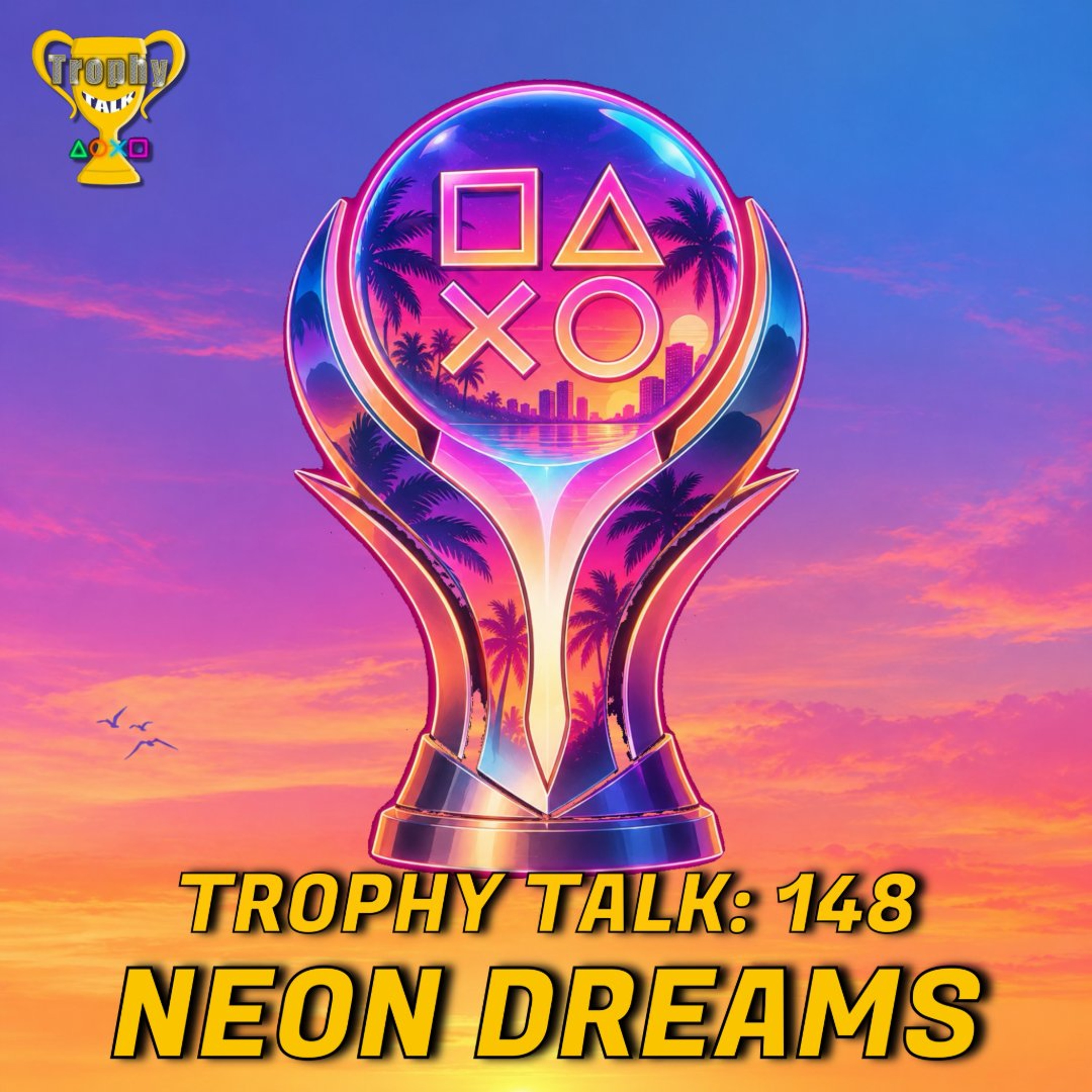 Trophy Talk Podcast - Episode 148: Neon Dreams episode artwork