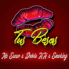 Tus Besos - Mc Saner Ft. Doble HH, Smoking