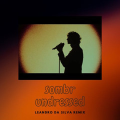 sombr - undressed (Leandro Da Silva Remix)