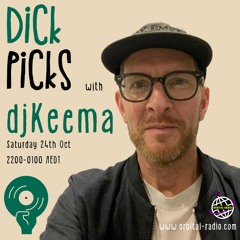 Dick Picks Show 3 - with special guest - djKEEMA - Broadcast 24/10/20