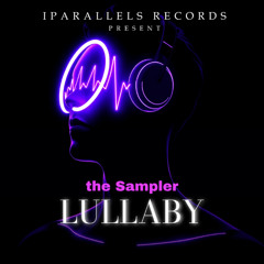 the Sampler - Lullaby [Iparallels Records]