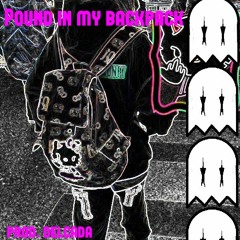 Pound In My Backpack [Prod. Delcada]