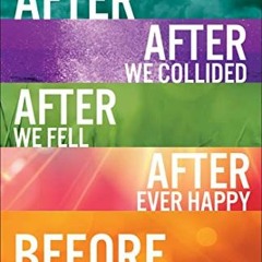 ( wtn ) The After Collection: After, After We Collided, After We Fell, After Ever Happy, Before (The