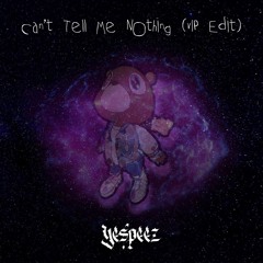 Can't Tell Me Nothing (yespeez VIP Edit)