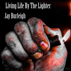 Living Life By The Lighter