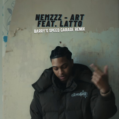 Nemzzz - Art feat. Latto (Barry's Speed Garage Remix)