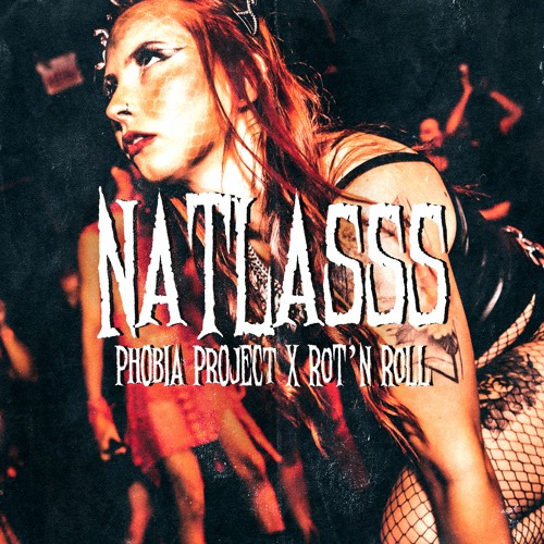 ROT'N ROLL COLLAB ||| PHOBIA PROJECT ||| NATLASSS