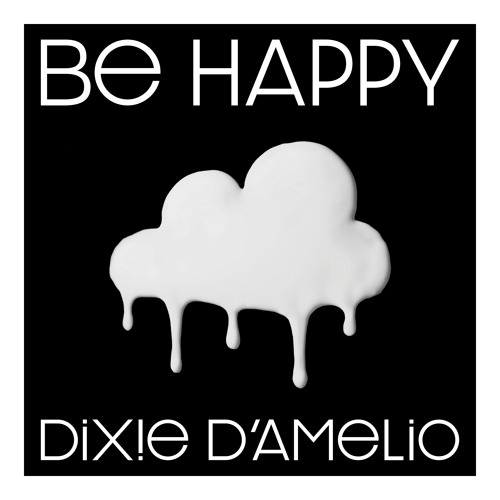 Be Happy By Dixie D Amelio Be Happy By Dixie D Amelio