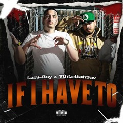 If I Have To (feat. 7thlettahsav)