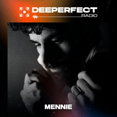 Deeperfect Radioshow 115 | Mennie