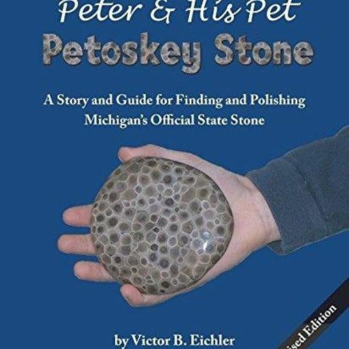 Stream episode READ [PDF] Peter & His Pet Petoskey Stone: A Story and Guide  for Finding and Pol by Jadewillis podcast | Listen online for free on  SoundCloud