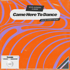 Came Here To Dance (Jacob Andrew Remix)